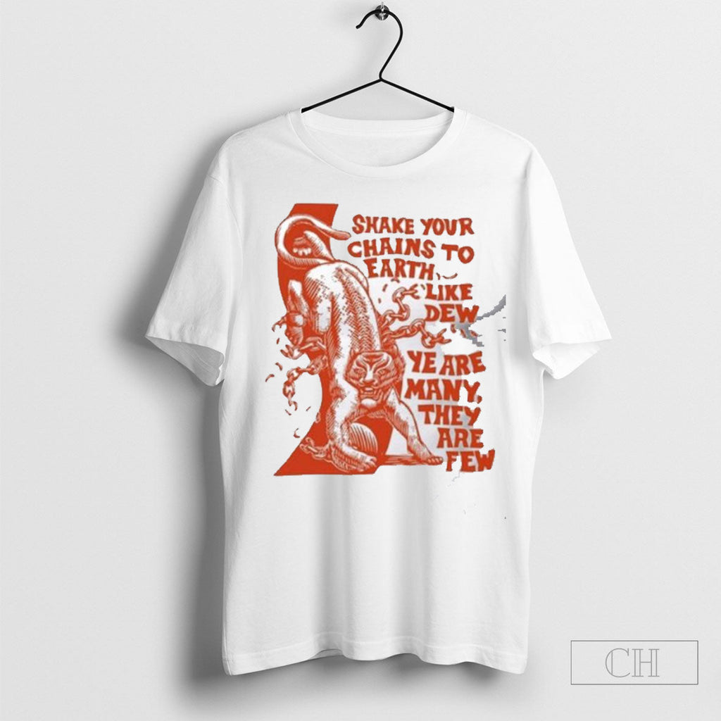 Shake Your Chains To Earth Like Dew Ye Are Many They - Adult & Kids T-Shirts, Sweatshirts & Hoodies apparel design preview 1