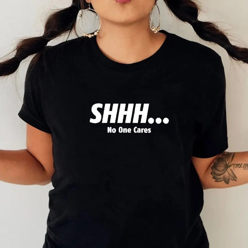 Shhh... No One Cares Funny Pure Cotton Casual Street - Adult & Kids T-Shirts, Sweatshirts & Hoodies apparel design preview 1