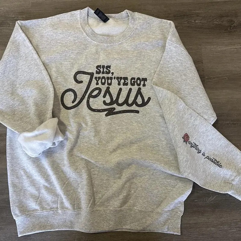 Sis You'Ve Got Jesus Anything Is Possible Sleeve - Adult & Kids T-Shirts, Sweatshirts & Hoodies apparel design preview 1