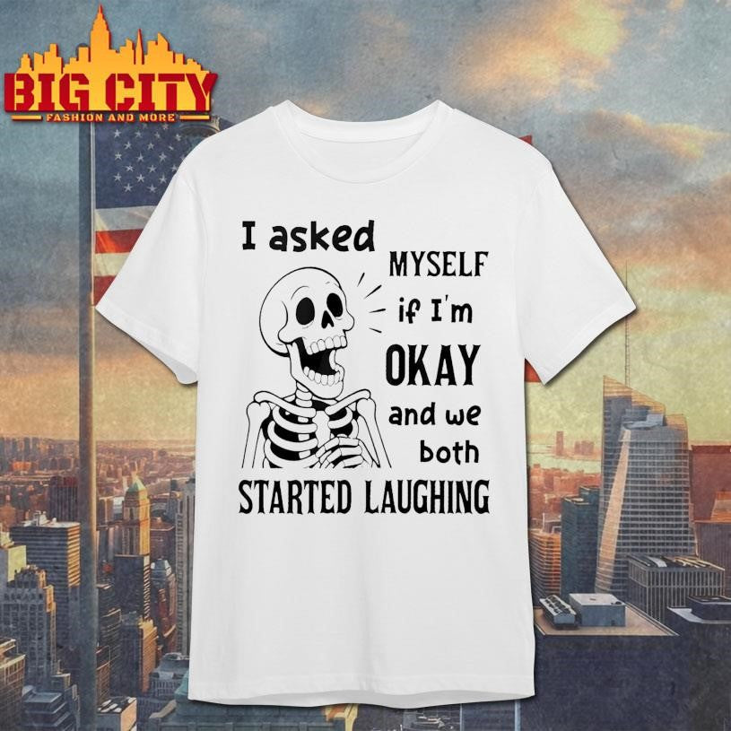 Skeleton I Asked Myself If Was Okay And We Both - Adult & Kids T-Shirts, Sweatshirts & Hoodies apparel design preview 1