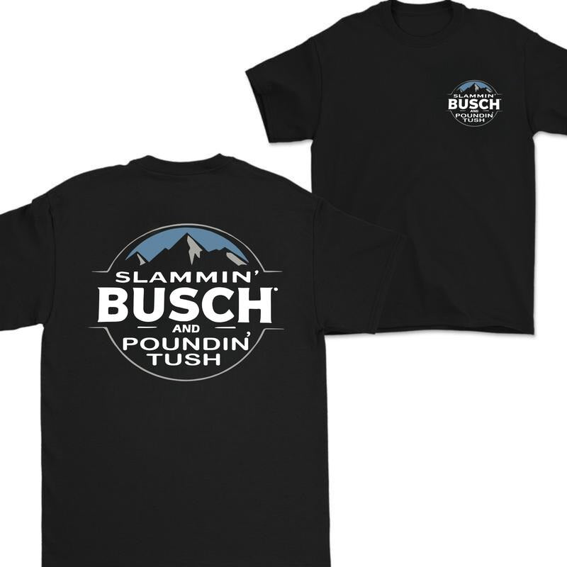 Slammin Busch Poundin Tush Cotton Vintage Casual 100% - Adult & Kids T-Shirts, Sweatshirts & Hoodies apparel design preview 1