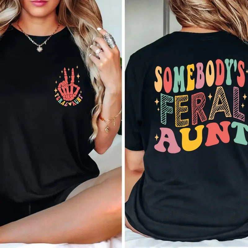 Somebody'S Feral Aunt Auntie Coolest Favorite Aunts - Adult & Kids T-Shirts, Sweatshirts & Hoodies apparel design preview 1