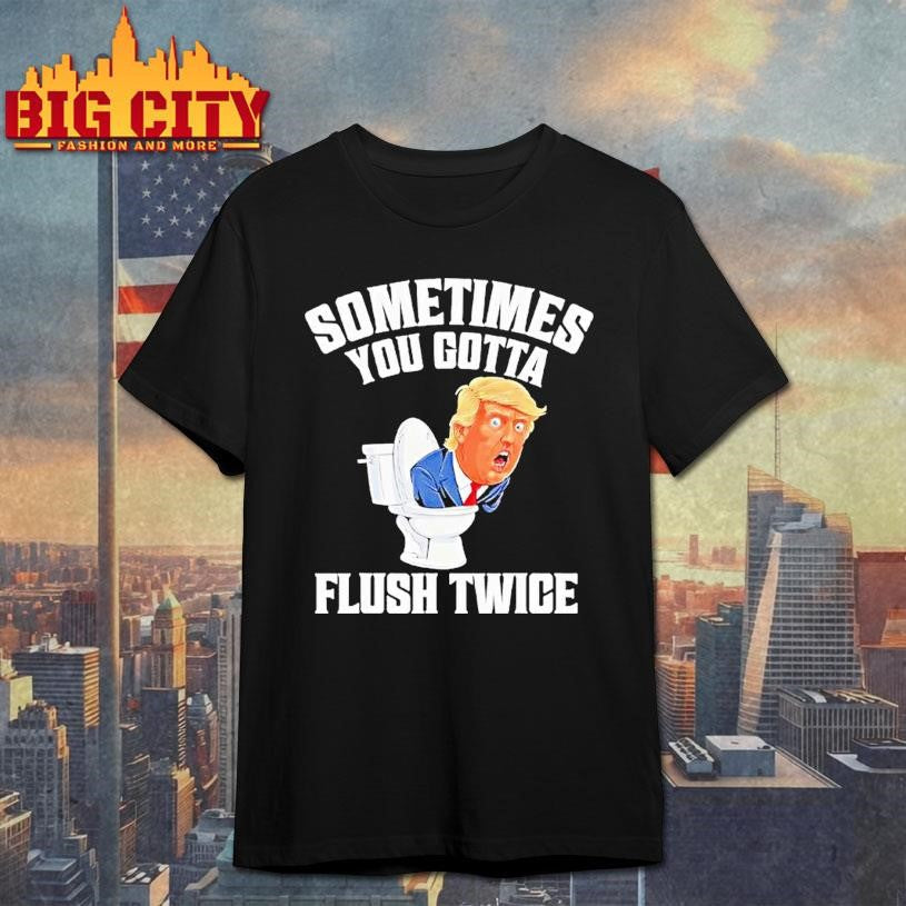 Sometimes You Gotta Flush Twice Funny Anti Trump Meme - Adult & Kids T-Shirts, Sweatshirts & Hoodies apparel design preview 1