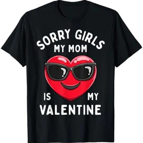 Sorry My Mom Is Valentine Cute - Adult & Kids T-Shirts, Sweatshirts & Hoodies apparel design preview 1