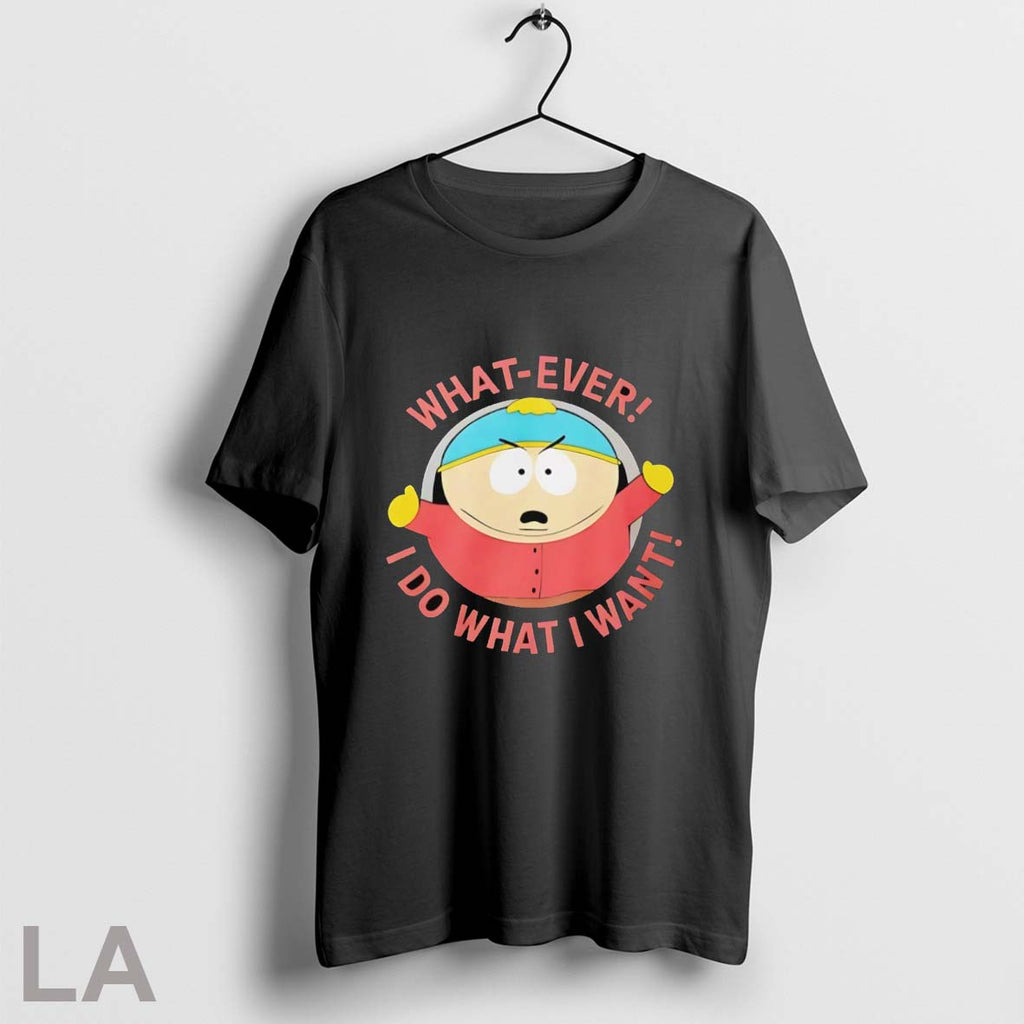 South Park Cartman What Ever I Do Want - Adult & Kids T-Shirts, Sweatshirts & Hoodies apparel design preview 1