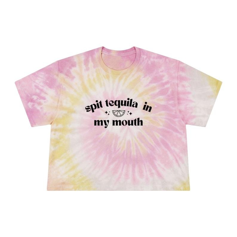 Spit Tequila My Mouth Tie Dye Crop Related Festival - Adult & Kids T-Shirts, Sweatshirts & Hoodies apparel design preview 1