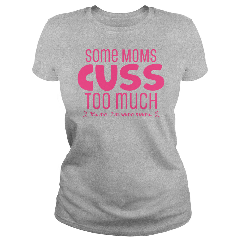 Some Moms - Adult & Kids T-Shirts, Sweatshirts & Hoodies apparel design preview 1