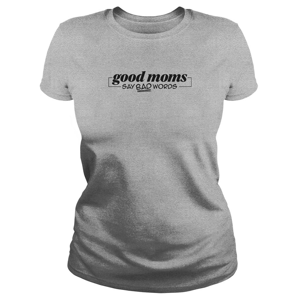 Good Mom Say Bad Words - Adult & Kids T-Shirts, Sweatshirts & Hoodies apparel design preview 1