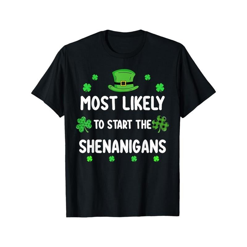 St Patricks Day Shamrock Most Likely Start Shenanigan - Adult & Kids T-Shirts, Sweatshirts & Hoodies apparel design preview 1