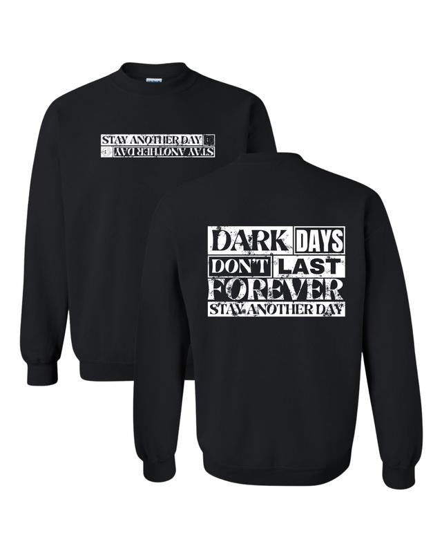 Stay Another Day Dark Days Don'T Last Forever Mental - Adult & Kids T-Shirts, Sweatshirts & Hoodies apparel design preview 1