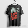 Steal My Records Screw All Friends - Adult & Kids T-Shirts, Sweatshirts & Hoodies apparel design preview 1