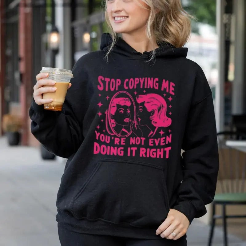Stop Copying Me You'Re Not Even Doing Right Funny - Adult & Kids T-Shirts, Sweatshirts & Hoodies apparel design preview 1