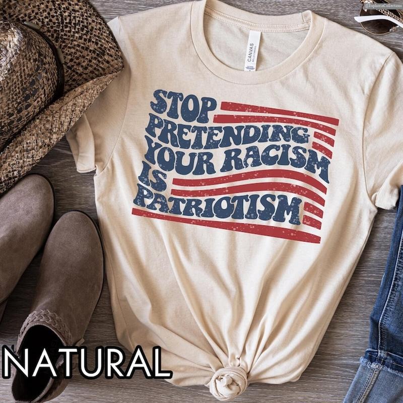 Stop Pretending Your Racism Is Patriotism Anti - Adult & Kids T-Shirts, Sweatshirts & Hoodies apparel design preview 1