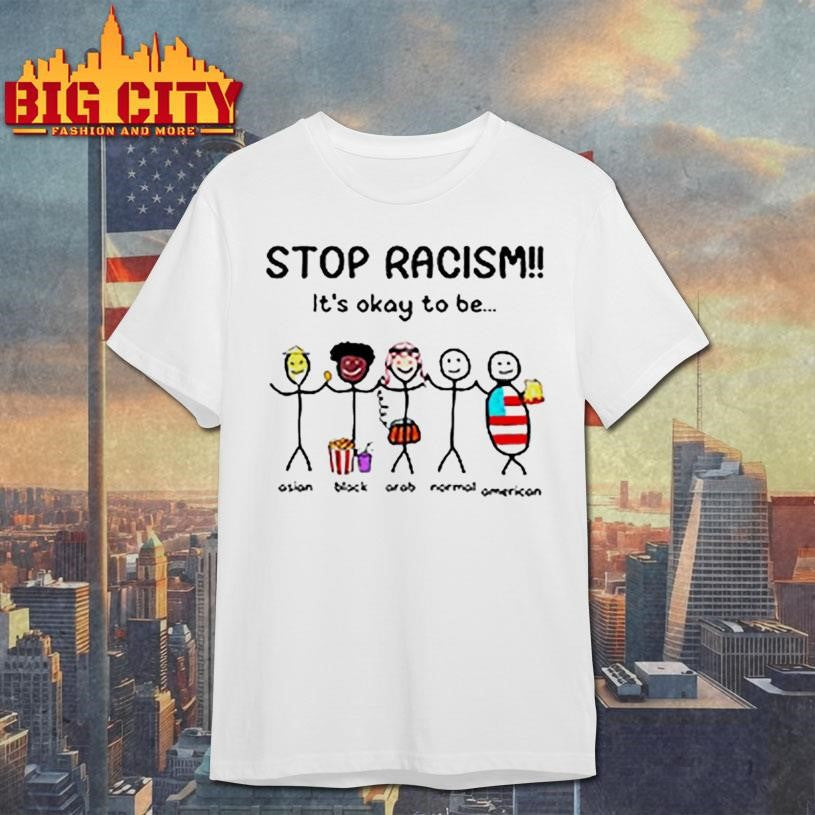 Stop Racism It's Okay To Be - Adult & Kids T-Shirts, Sweatshirts & Hoodies apparel design preview 1