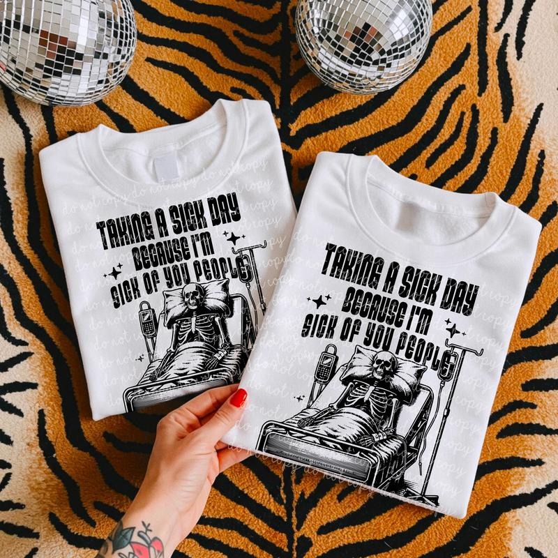 Taking Sick Day DTF Transfers THIS IS NOT 02 - Adult & Kids T-Shirts, Sweatshirts & Hoodies apparel design preview 1