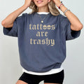Tattoos Are Trashy Stupid Printed Tattoo Addict Love - Adult & Kids T-Shirts, Sweatshirts & Hoodies apparel design preview 1