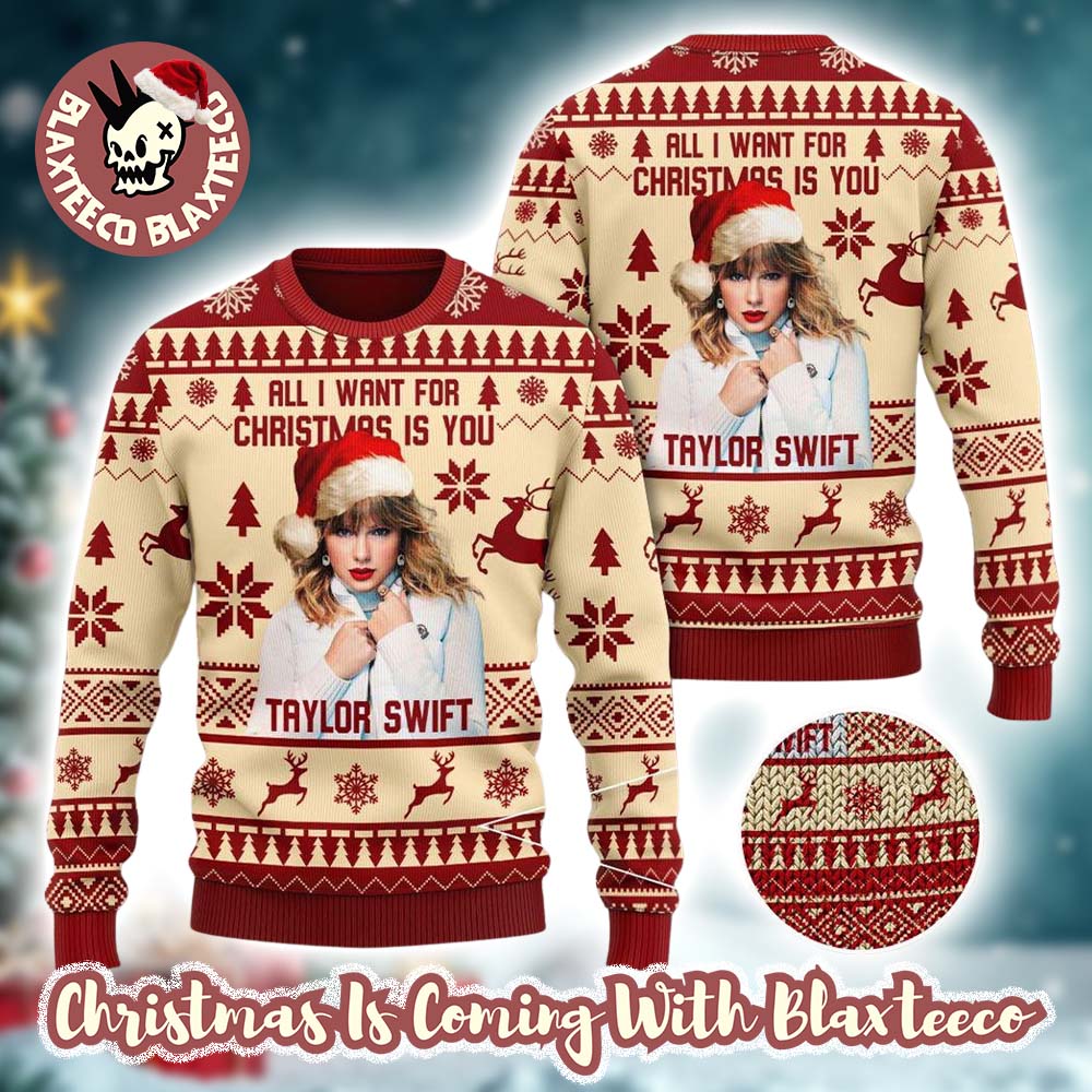 Taylor Swift All I Want For Christmas Is You Swifties Holiday Ugly Christmas Sweater - Holiday Gift product image
