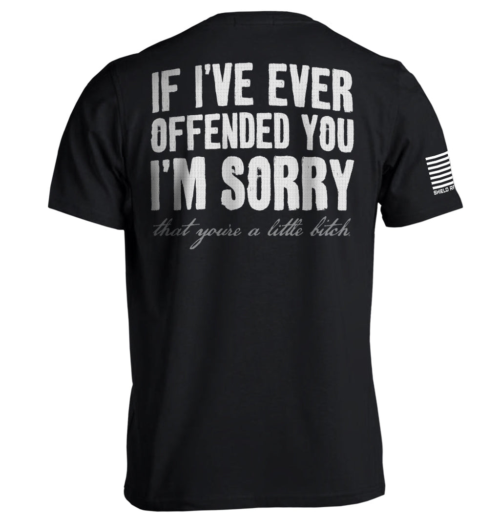 If I'Ve Ever Offended You I'M Sorry - Adult & Kids T-Shirts, Sweatshirts & Hoodies apparel design preview 1