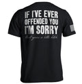 If I'Ve Ever Offended You I'M Sorry - Adult & Kids T-Shirts, Sweatshirts & Hoodies apparel design preview 1