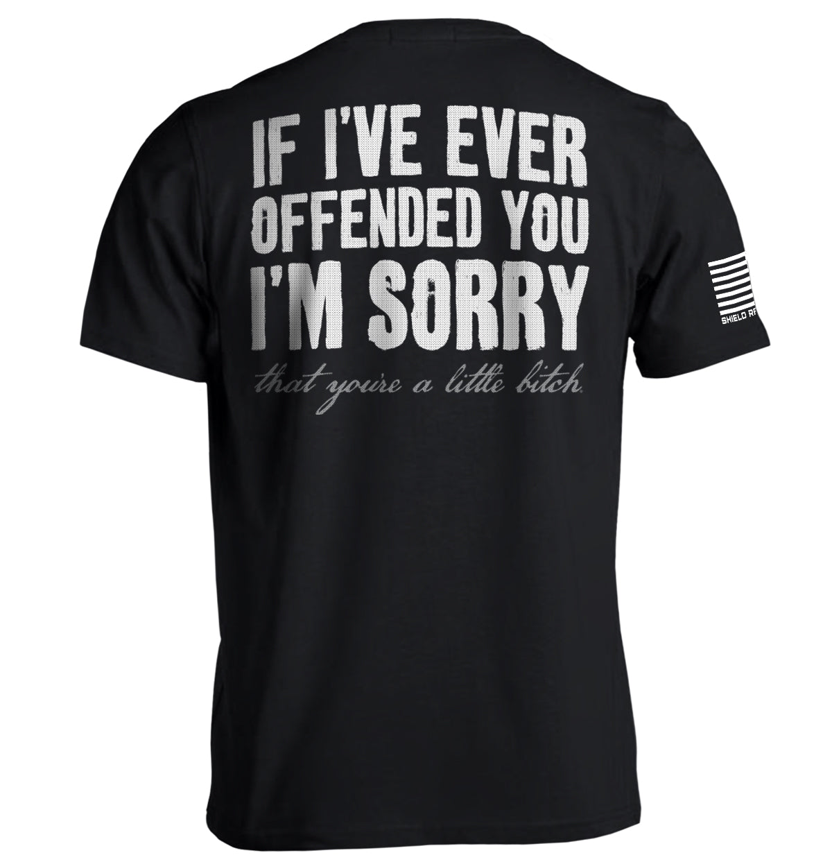 If I'Ve Ever Offended You I'M Sorry - Adult & Kids T-Shirts, Sweatshirts & Hoodies apparel design preview 1
