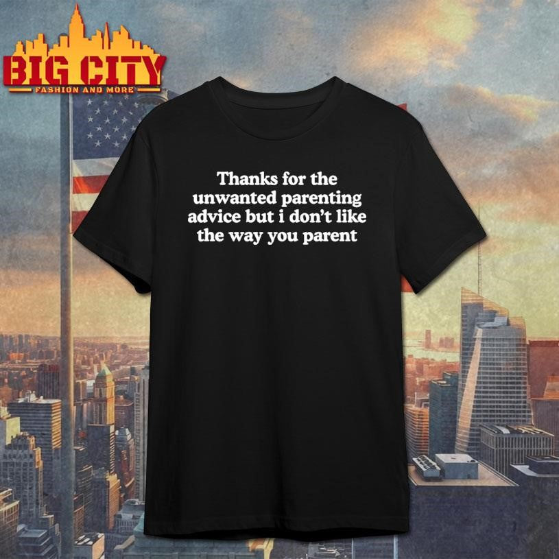 Thanks For The Unwanted Parenting Advice But I - Adult & Kids T-Shirts, Sweatshirts & Hoodies apparel design preview 1