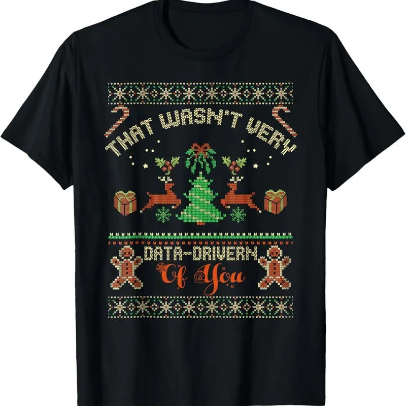 That Wasn'T Very Data Driven You Ugly - Adult & Kids T-Shirts, Sweatshirts & Hoodies apparel design preview 1