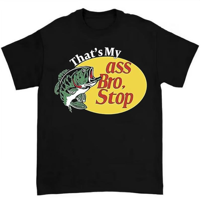 That'S My Asss Bro Stop Fish Funny Fishing - Adult & Kids T-Shirts, Sweatshirts & Hoodies apparel design preview 1