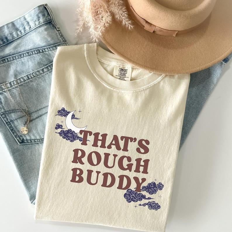 Thats Rough Buddy Bookish ATLA Fandom Funny Iconic - Adult & Kids T-Shirts, Sweatshirts & Hoodies apparel design preview 1