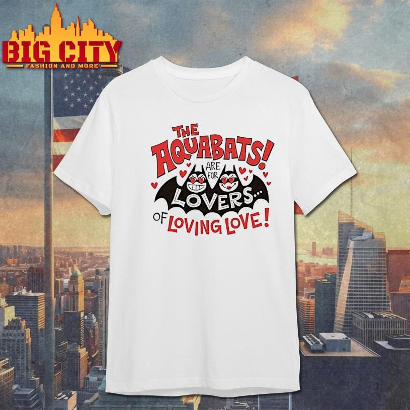 The Aquabats Are For Lovers Of Loving Love - Adult & Kids T-Shirts, Sweatshirts & Hoodies apparel design preview 1