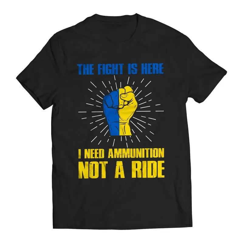 Fight Is Here I Need Ammunition Not Ride Volodymyr - Adult & Kids T-Shirts, Sweatshirts & Hoodies apparel design preview 1