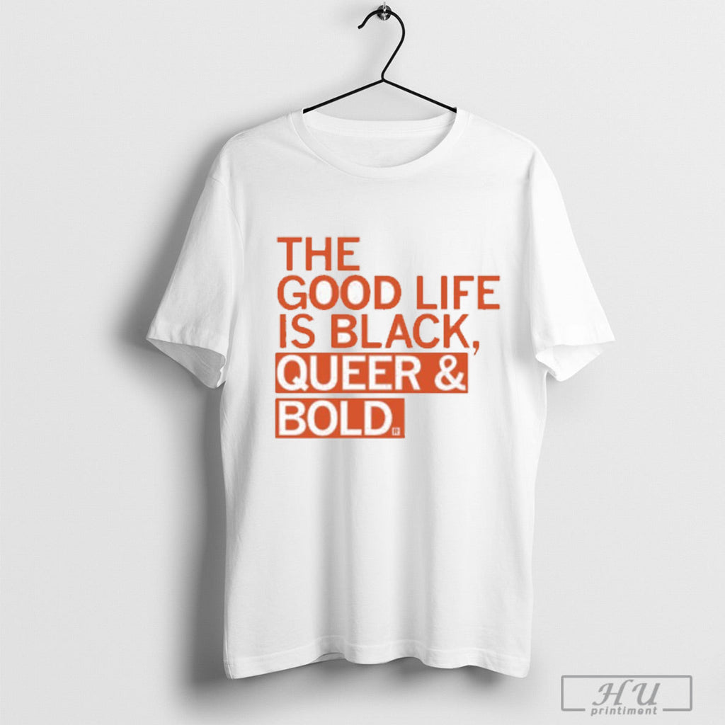 The Good Life Is Black Queer Bold - Adult & Kids T-Shirts, Sweatshirts & Hoodies apparel design preview 1