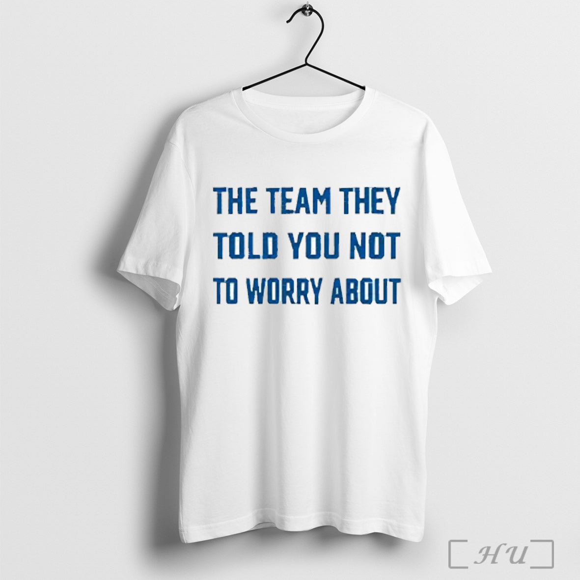 The Team They Told You Not To Worry About 2025 - Adult & Kids T-Shirts, Sweatshirts & Hoodies apparel design preview 1