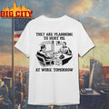 They Are Planning To Hurt Me At Work Tomorrow - Adult & Kids T-Shirts, Sweatshirts & Hoodies apparel design preview 1