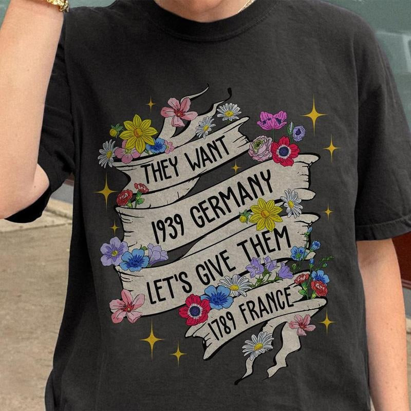 They Want 1939 Germany Let'S Give Them 1789 France - Adult & Kids T-Shirts, Sweatshirts & Hoodies apparel design preview 1
