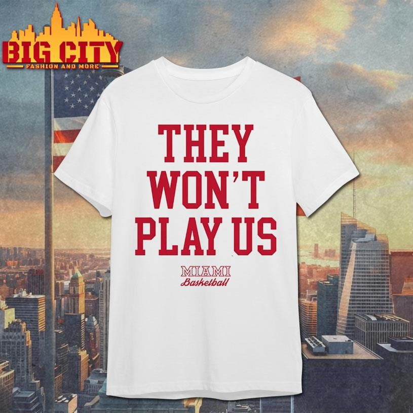 They Wont Play Us Miami Basketball - Adult & Kids T-Shirts, Sweatshirts & Hoodies apparel design preview 1
