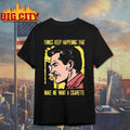 Things Keep Happening That Make Me Want A Cigarette - Adult & Kids T-Shirts, Sweatshirts & Hoodies apparel design preview 1