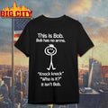 This is Bob has no arms Knock Who it isn't graphic - Adult & Kids T-Shirts, Sweatshirts & Hoodies apparel design preview 1