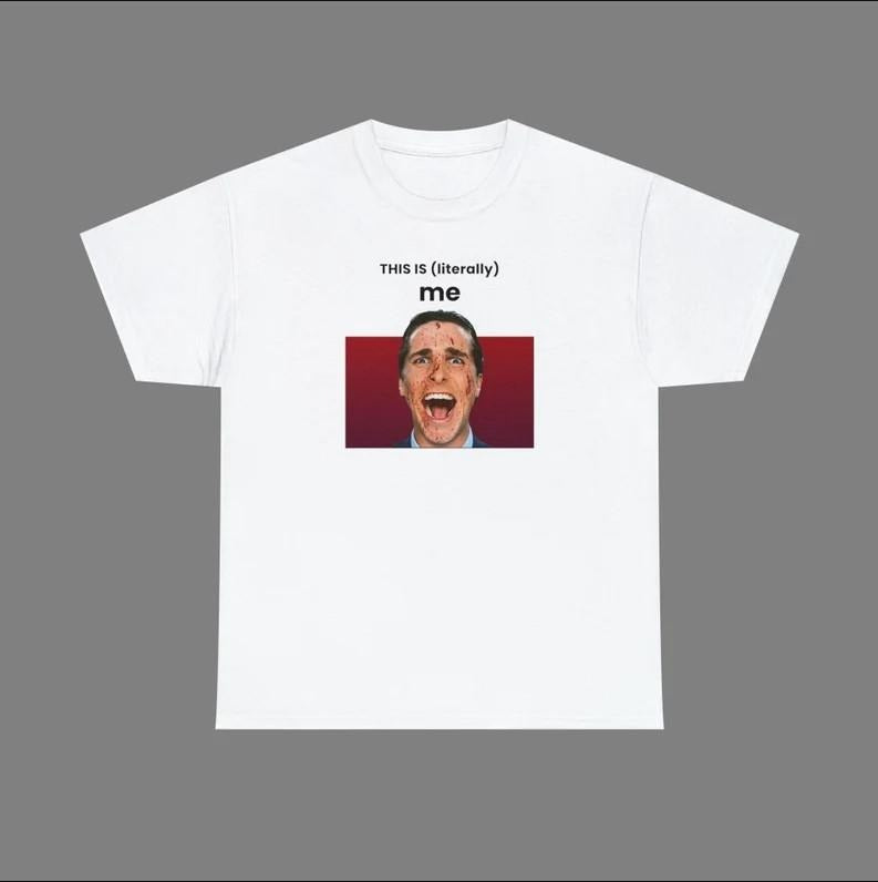 This Is Literally Me American Psycho Meme Funny - Adult & Kids T-Shirts, Sweatshirts & Hoodies apparel design preview 1
