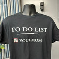Do List Your Mom Cotton Soft Breathable Fabric Day - Adult & Kids T-Shirts, Sweatshirts & Hoodies apparel design preview 1