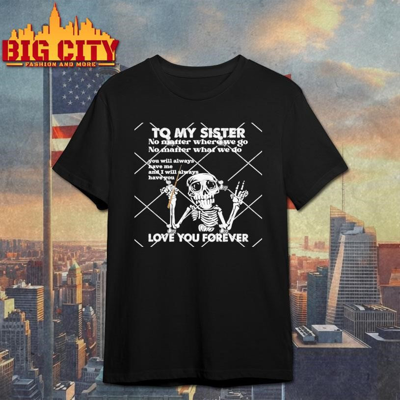 To My Sister Love You Forever - Adult & Kids T-Shirts, Sweatshirts & Hoodies apparel design preview 1