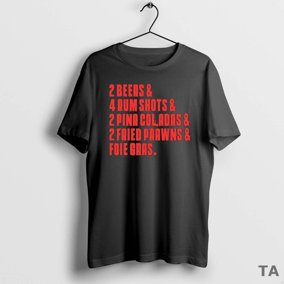 Top 2 Beers 4 Rum Shots Pina Coladas Fried Prawns - Adult & Kids T-Shirts, Sweatshirts & Hoodies apparel design preview 1