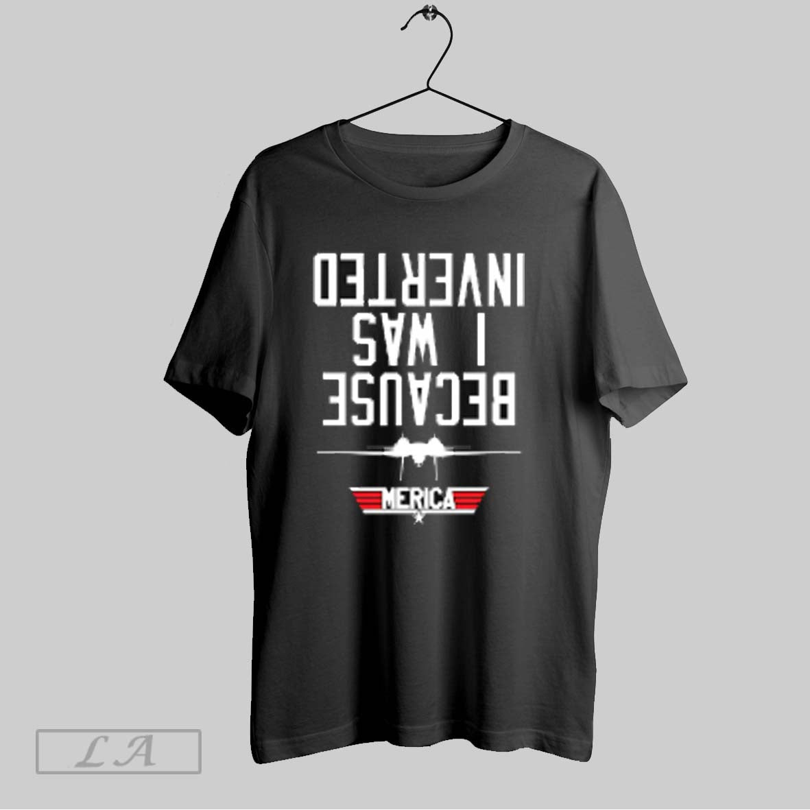 Top Because I Was Inverted Merica Reverse - Adult & Kids T-Shirts, Sweatshirts & Hoodies apparel design preview 1