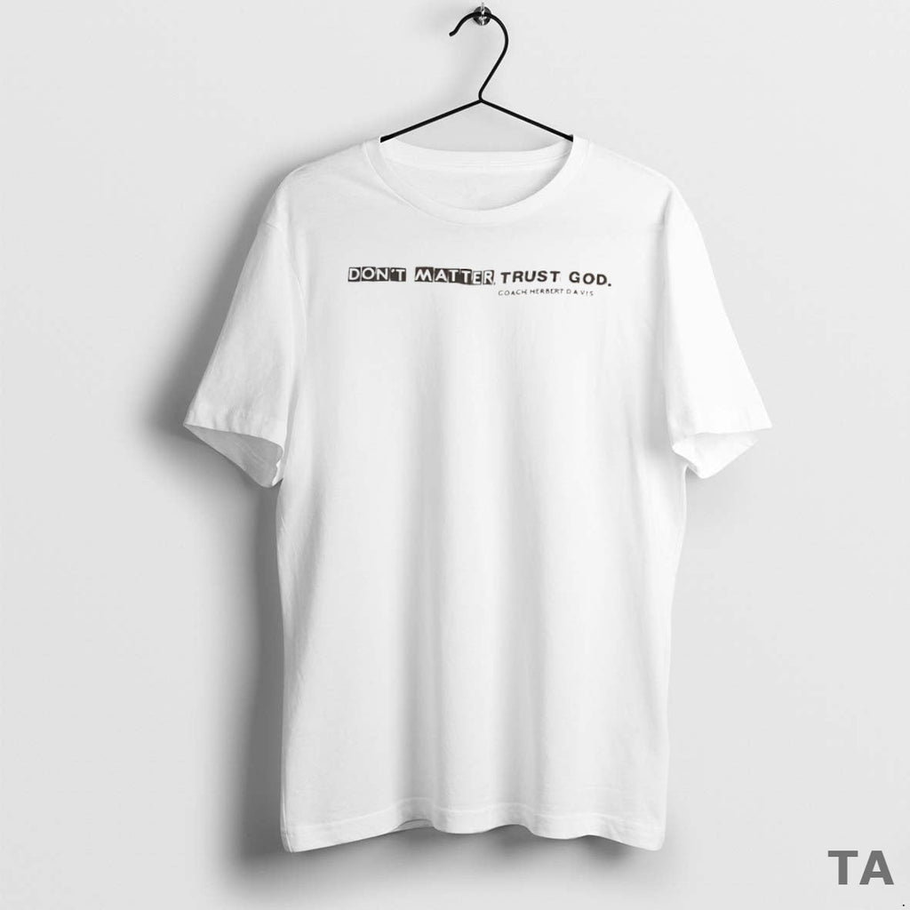 Top Dont Matter Trust God Coach Herbert Davis Circle - Adult & Kids T-Shirts, Sweatshirts & Hoodies apparel design preview 1