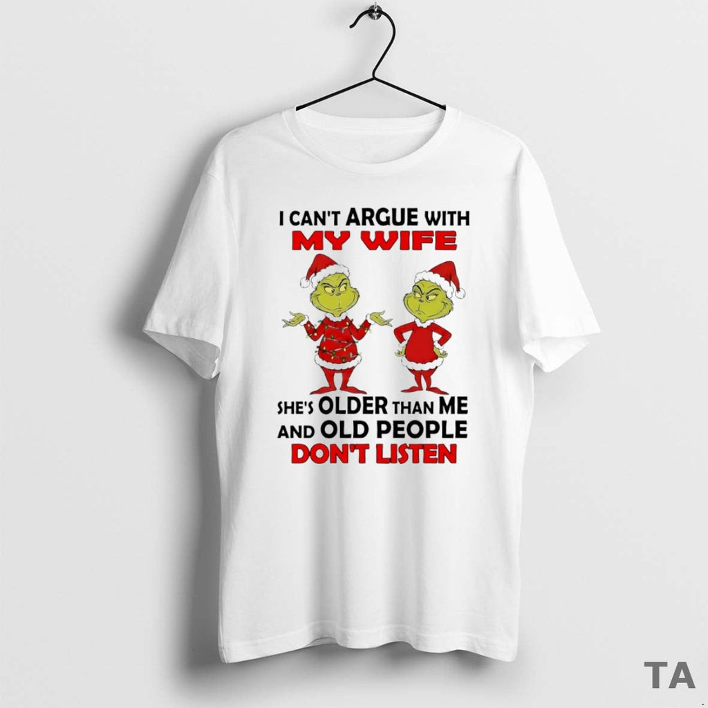 Top Grinch I Cant Argue My Wife Shes Older Than Me - Adult & Kids T-Shirts, Sweatshirts & Hoodies apparel design preview 1
