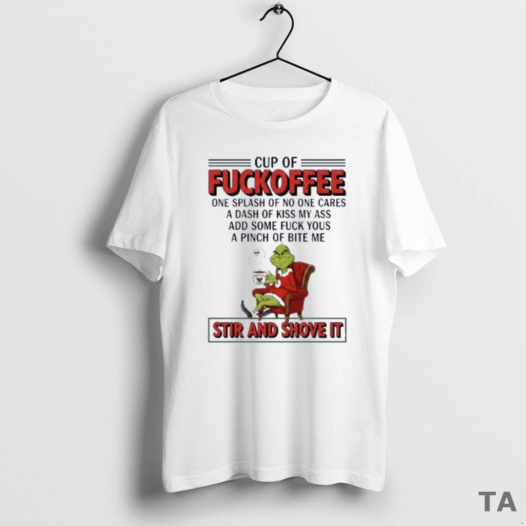 Top Grinch Cup Fuckoffee Stir Shove - Adult & Kids T-Shirts, Sweatshirts & Hoodies apparel design preview 1