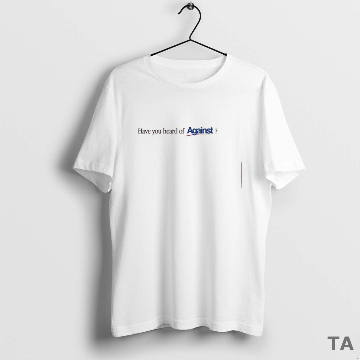 Top Have You Heard Against - Adult & Kids T-Shirts, Sweatshirts & Hoodies apparel design preview 1