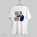 Top I Have No Money And Im Also Gay - Adult & Kids T-Shirts, Sweatshirts & Hoodies apparel design preview 1