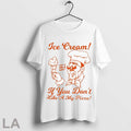 Top Ice Cream If You Dont Like A My Pizza Why God - Adult & Kids T-Shirts, Sweatshirts & Hoodies apparel design preview 1