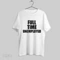 Top Jakey Full Time Unemployed 2025 - Adult & Kids T-Shirts, Sweatshirts & Hoodies apparel design preview 1