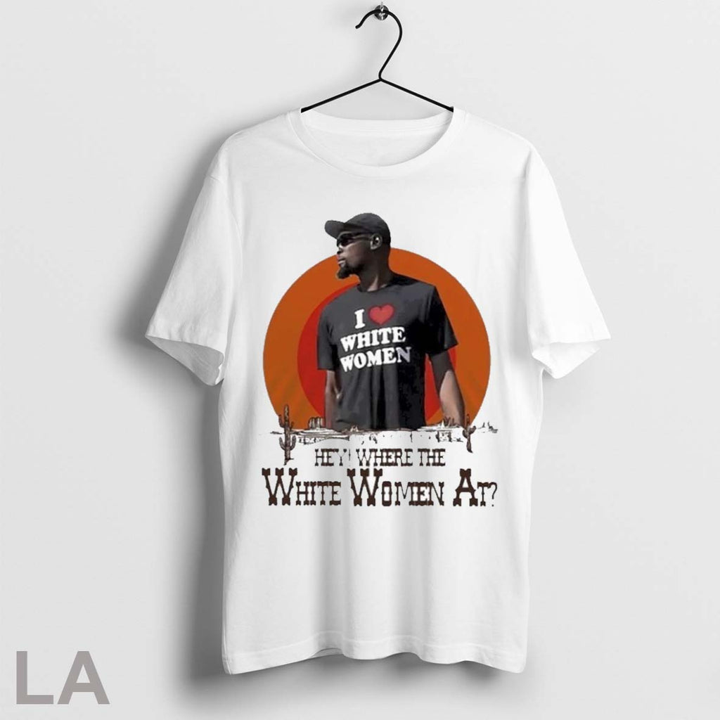 Top Kevin Durant I Love White Women Hey Where The At - Adult & Kids T-Shirts, Sweatshirts & Hoodies apparel design preview 1
